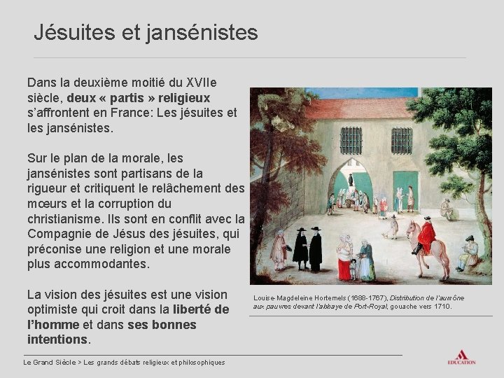 Jésuites et jansénistes Dans la deuxième moitié du XVIIe siècle, deux « partis »