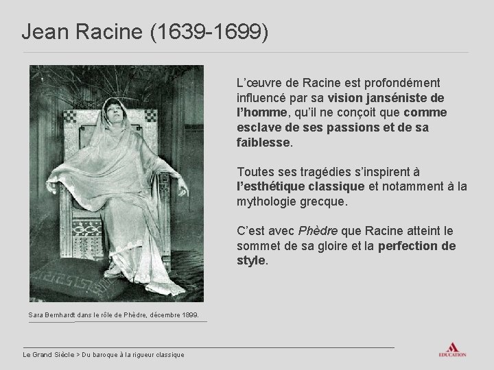 Jean Racine (1639 -1699) L’œuvre de Racine est profondément influencé par sa vision janséniste