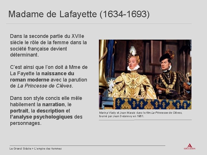 Madame de Lafayette (1634 -1693) Dans la seconde partie du XVIIe siècle le rôle