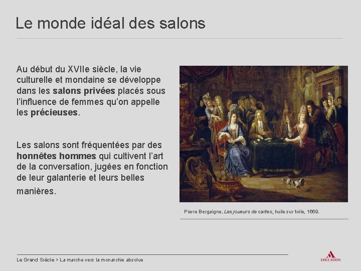 Le monde idéal des salons Au début du XVIIe siècle, la vie culturelle et