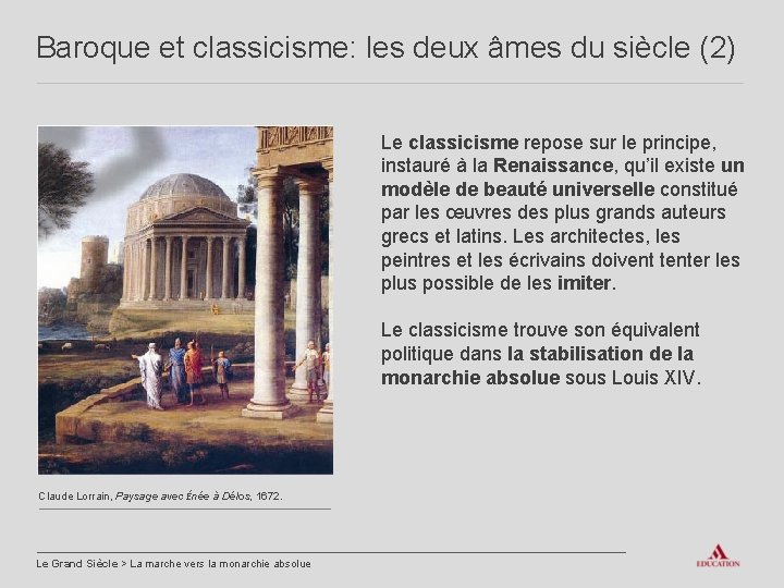 Baroque et classicisme: les deux âmes du siècle (2) Le classicisme repose sur le