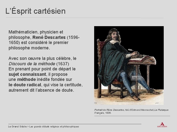 L’Ésprit cartésien Mathématicien, physicien et philosophe, René Descartes (15961650) est considéré le premier philosophe