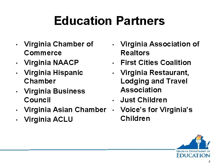 Education Partners • • • Virginia Chamber of Commerce Virginia NAACP Virginia Hispanic Chamber