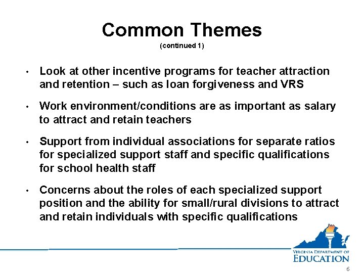 Common Themes (continued 1) • Look at other incentive programs for teacher attraction and