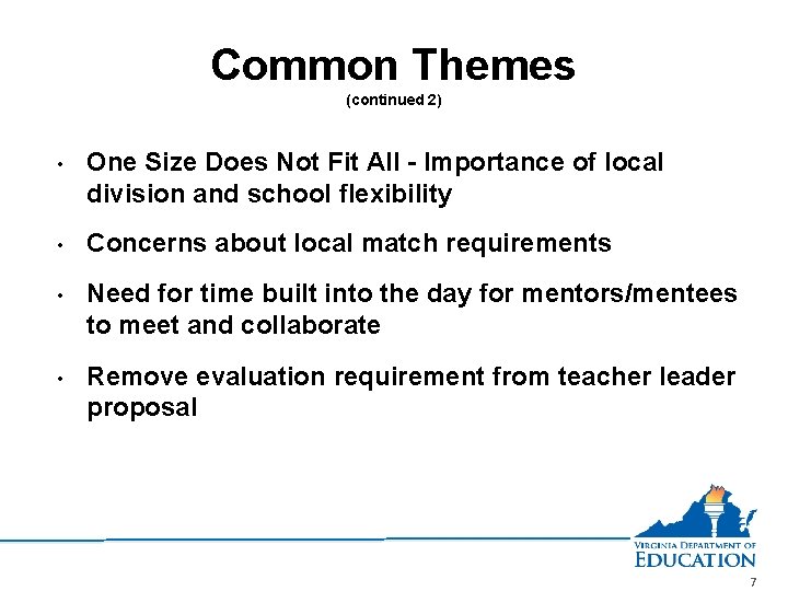 Common Themes (continued 2) • One Size Does Not Fit All - Importance of