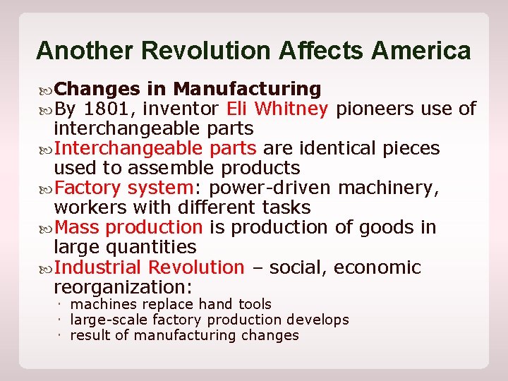Another Revolution Affects America Changes in Manufacturing By 1801, inventor Eli Whitney pioneers use