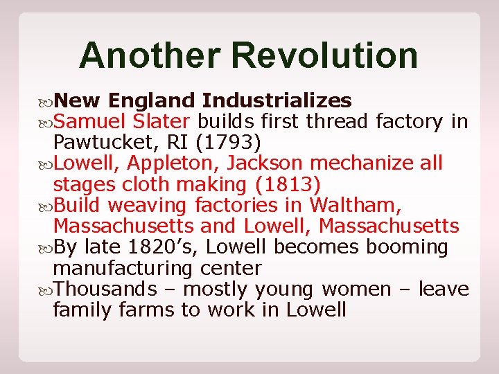 Another Revolution New England Industrializes Samuel Slater builds first thread factory in Pawtucket, RI