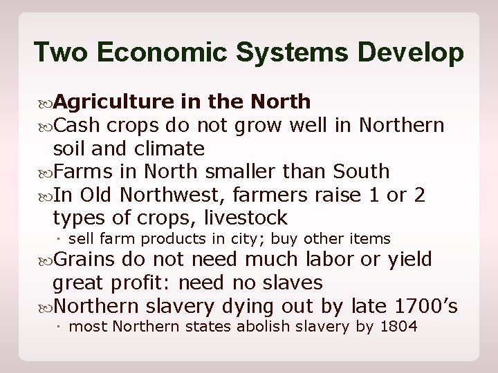 Two Economic Systems Develop Agriculture in the North Cash crops do not grow well
