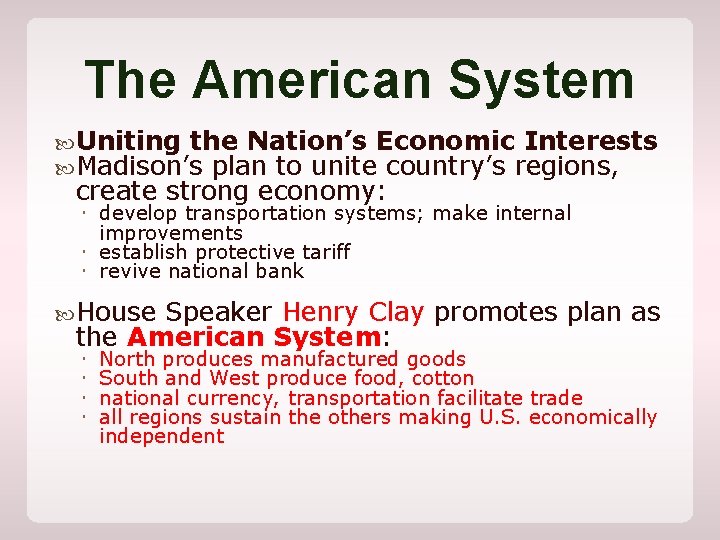 The American System Uniting the Nation’s Economic Interests Madison’s plan to unite country’s regions,