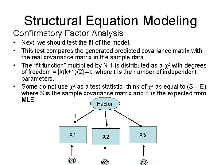 Structural Equation Modeling Confirmatory Factor Analysis • Next, we should test the fit of