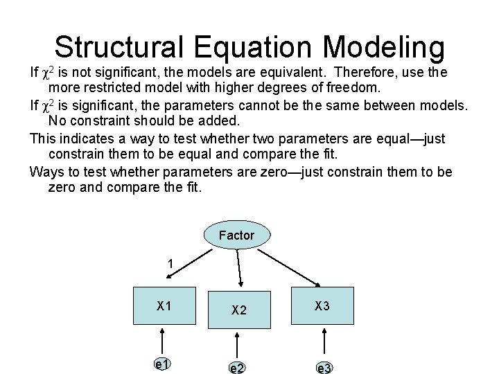 Structural Equation Modeling If 2 is not significant, the models are equivalent. Therefore, use