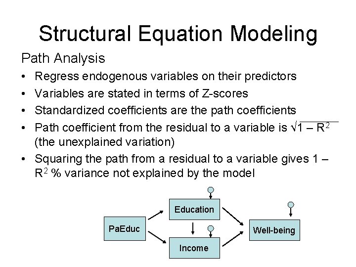 Structural Equation Modeling Path Analysis • • Regress endogenous variables on their predictors Variables