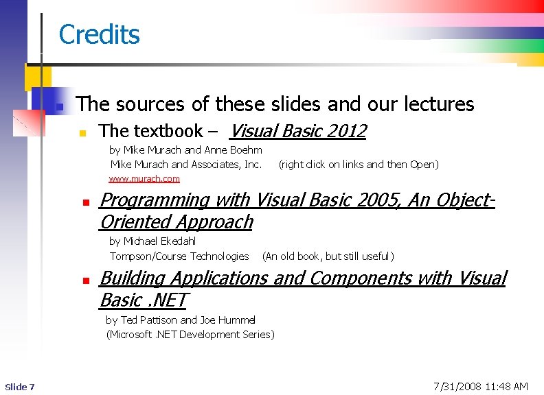 Credits n The sources of these slides and our lectures n The textbook –