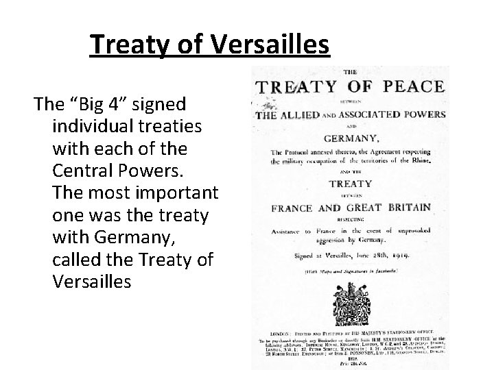 Treaty of Versailles The “Big 4” signed individual treaties with each of the Central