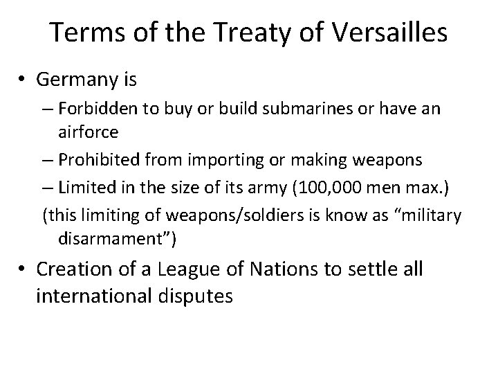 Terms of the Treaty of Versailles • Germany is – Forbidden to buy or