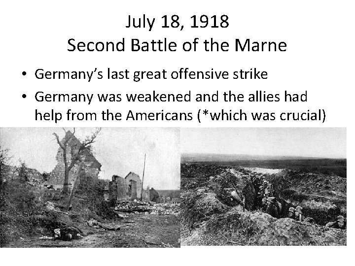 July 18, 1918 Second Battle of the Marne • Germany’s last great offensive strike