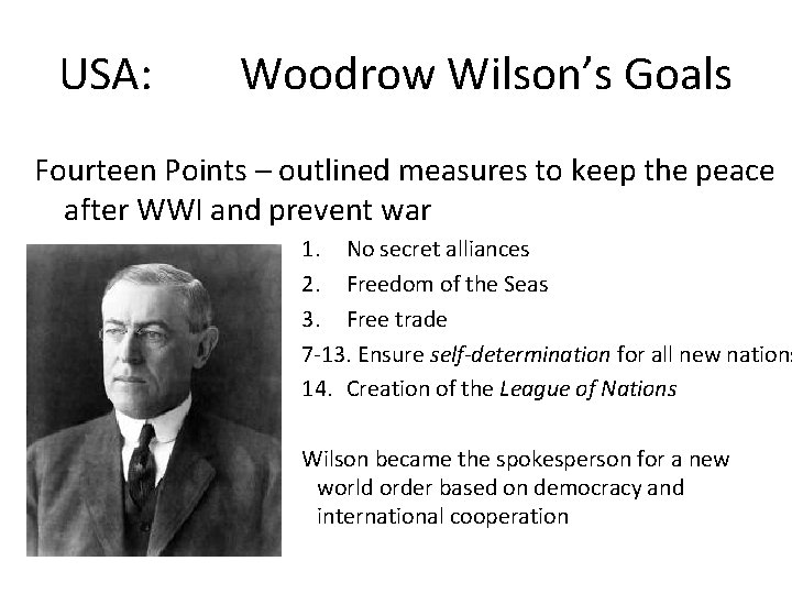 USA: Woodrow Wilson’s Goals Fourteen Points – outlined measures to keep the peace after