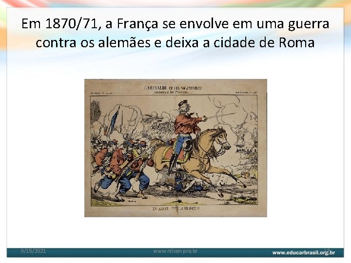 Em 1870/71, a França se envolve em uma guerra contra os alemães e deixa