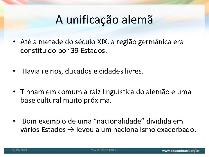 A unificação alemã • Até a metade do século XIX, a região germânica era