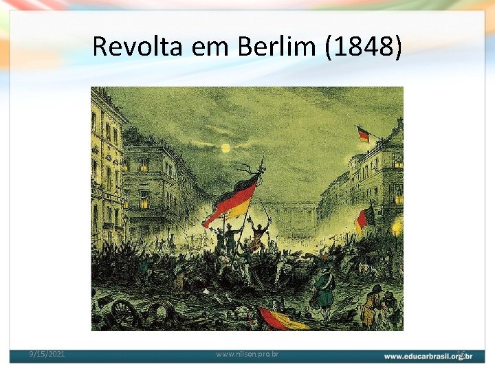 Revolta em Berlim (1848) 9/15/2021 www. nilson. pro. br 16 