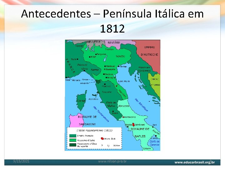 Antecedentes – Península Itálica em 1812 9/15/2021 www. nilson. pro. br 2 