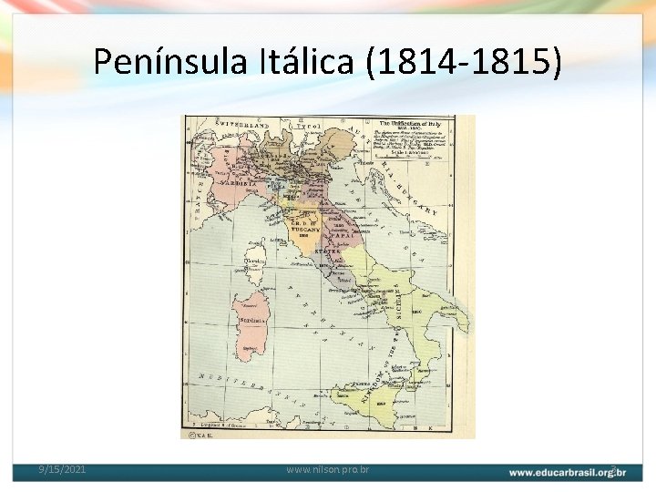 Península Itálica (1814 -1815) 9/15/2021 www. nilson. pro. br 3 