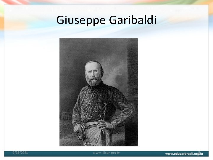 Giuseppe Garibaldi 9/15/2021 www. nilson. pro. br 5 