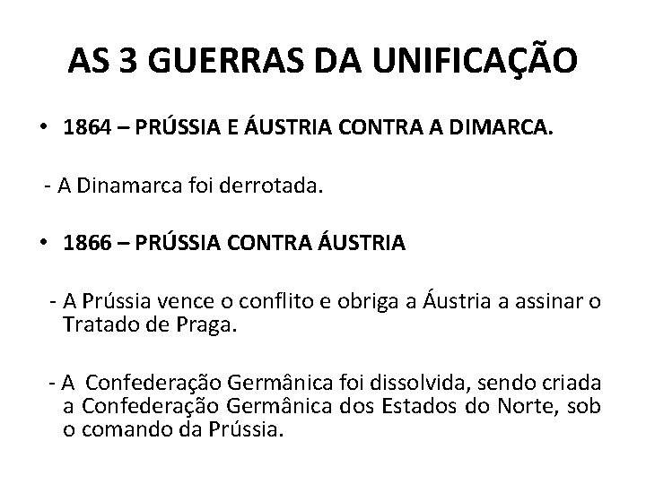 AS 3 GUERRAS DA UNIFICAÇÃO • 1864 – PRÚSSIA E ÁUSTRIA CONTRA A DIMARCA.