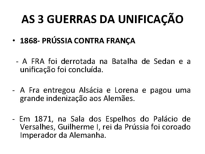 AS 3 GUERRAS DA UNIFICAÇÃO • 1868 - PRÚSSIA CONTRA FRANÇA - A FRA