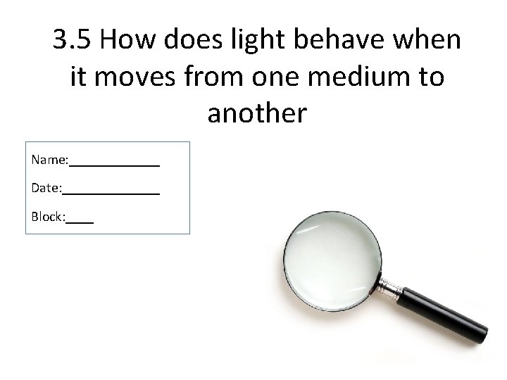 3. 5 How does light behave when it moves from one medium to another