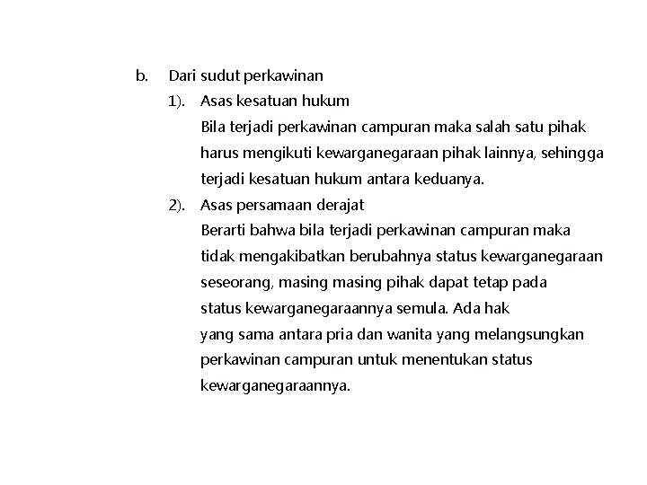 b. Dari sudut perkawinan 1). Asas kesatuan hukum Bila terjadi perkawinan campuran maka salah