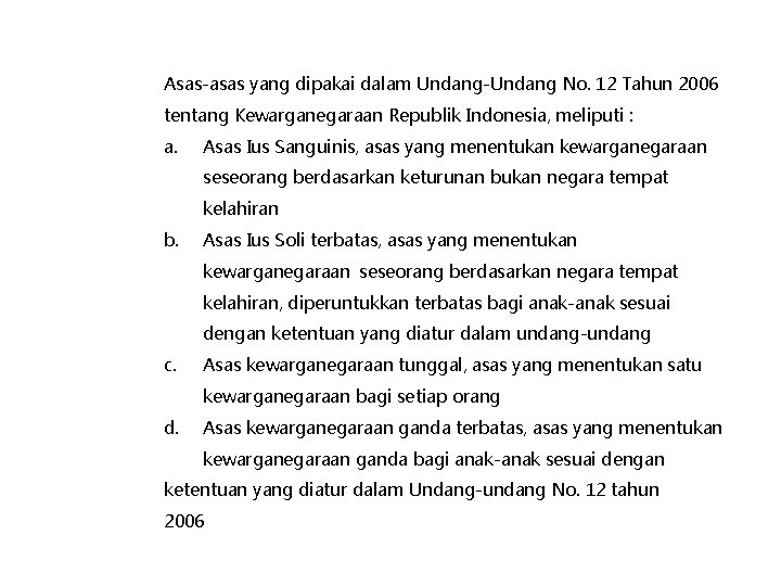 Asas-asas yang dipakai dalam Undang-Undang No. 12 Tahun 2006 tentang Kewarganegaraan Republik Indonesia, meliputi
