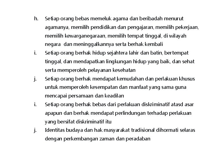 h. Setiap orang bebas memeluk agama dan beribadah menurut agamanya, memilih pendidikan dan pengajaran,