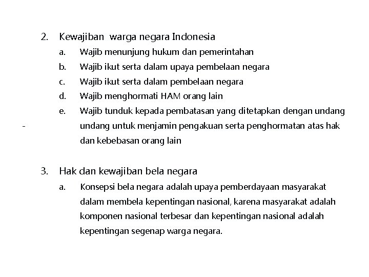 2. Kewajiban warga negara Indonesia a. Wajib menunjung hukum dan pemerintahan b. Wajib ikut