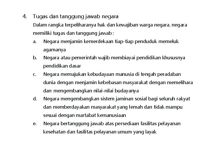 4. Tugas dan tanggung jawab negara Dalam rangka terpeliharanya hak dan kewajiban warga negara,