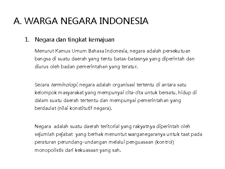 A. WARGA NEGARA INDONESIA 1. Negara dan tingkat kemajuan Menurut Kamus Umum Bahasa Indonesia,