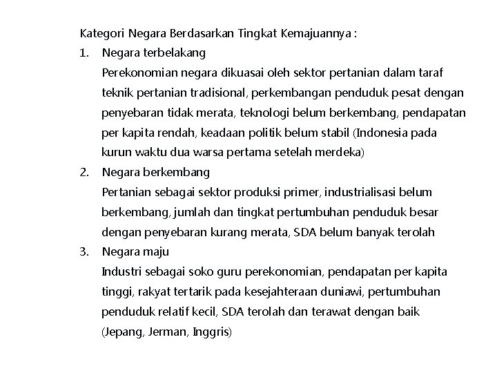 Kategori Negara Berdasarkan Tingkat Kemajuannya : 1. Negara terbelakang Perekonomian negara dikuasai oleh sektor