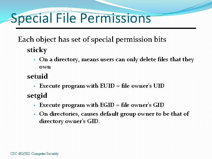 Special File Permissions Each object has set of special permission bits sticky • On