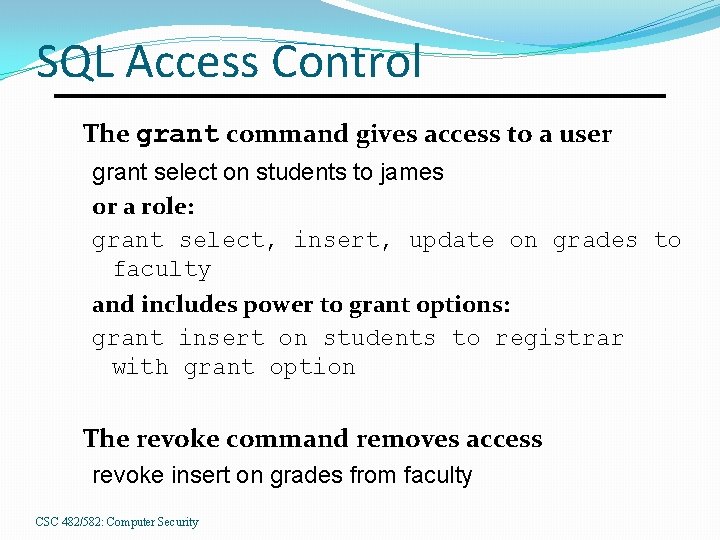 SQL Access Control The grant command gives access to a user grant select on