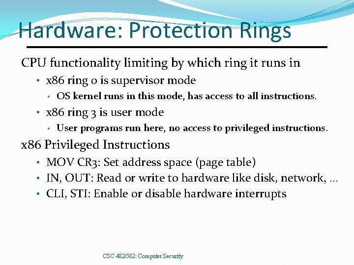 Hardware: Protection Rings CPU functionality limiting by which ring it runs in • x