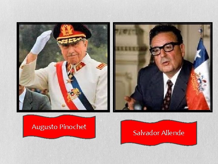 Augusto Pinochet Salvador Allende 