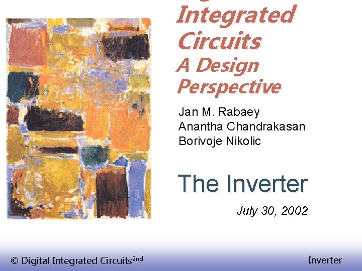 Integrated Circuits A Design Perspective Jan M. Rabaey Anantha Chandrakasan Borivoje Nikolic The Inverter