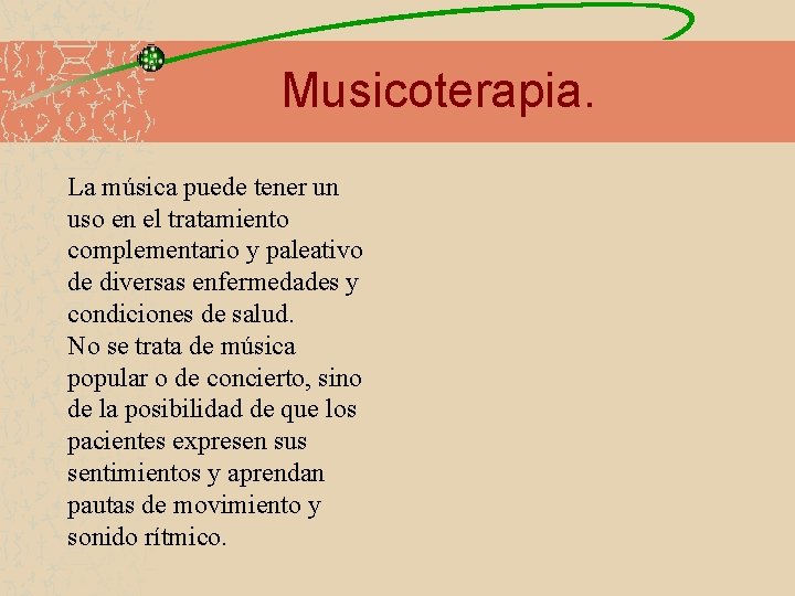 Musicoterapia. La música puede tener un uso en el tratamiento complementario y paleativo de