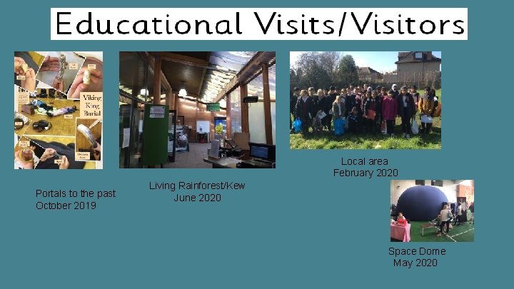 Local area February 2020 Portals to the past October 2019 Living Rainforest/Kew June 2020