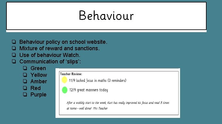 ❏ ❏ Behaviour policy on school website. Mixture of reward and sanctions. Use of