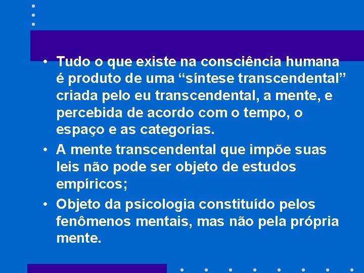  • Tudo o que existe na consciência humana é produto de uma “síntese