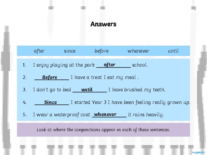 Answers after 1. 2. 3. 4. 5. since before whenever until after I enjoy