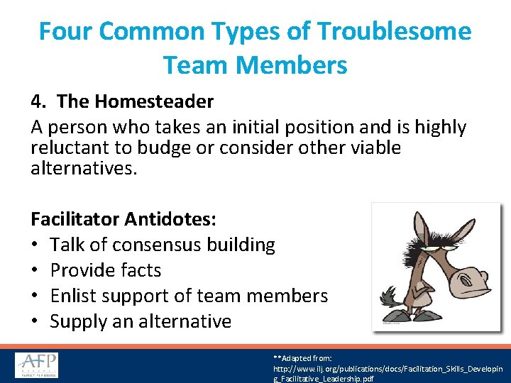 Four Common Types of Troublesome Team Members 4. The Homesteader A person who takes