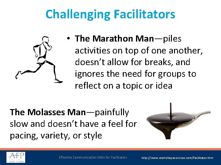 Challenging Facilitators • The Marathon Man—piles activities on top of one another, doesn’t allow