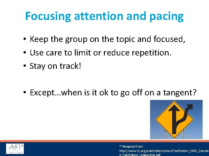 Focusing attention and pacing • Keep the group on the topic and focused, •